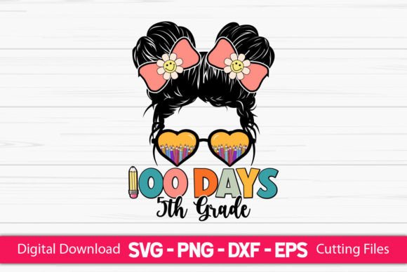 100 Days 5th Grade Girls Messy Bun – A Graphic Design Asset For Crafts