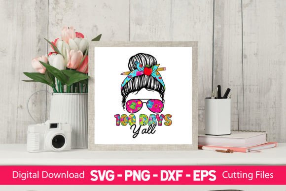 100 Days Y all Girls Messy Bun – A Graphics Asset for Crafts and Merch