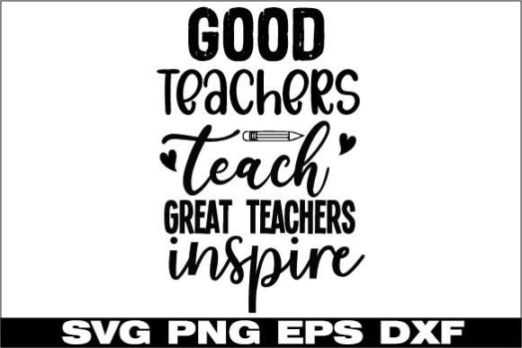 Good Teachers Teach Great Teachers Inspi: A Versatile Graphic Design Asset for Crafts & Marketing