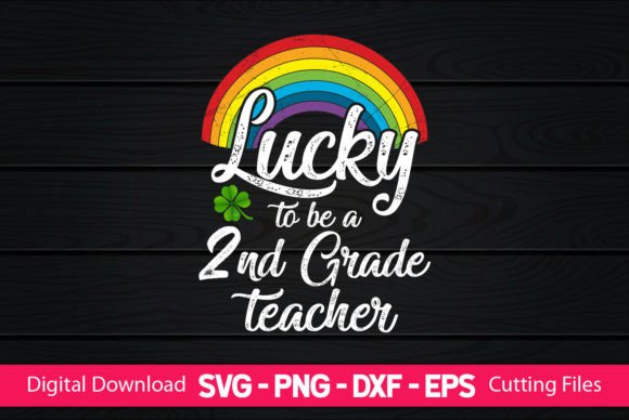 Lucky to Be a 2nd Grade Teacher SVG for Crafts and Graphics