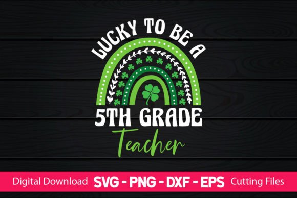 Lucky to Be a 5th Grade Teacher: A Vibrant Graphic Design Asset for Crafts and Creative Brands