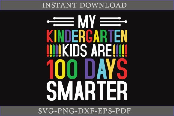 My Kindergarten Kids Are 100 Days Smarter – A Versatile Graphic Design Asset for Crafts