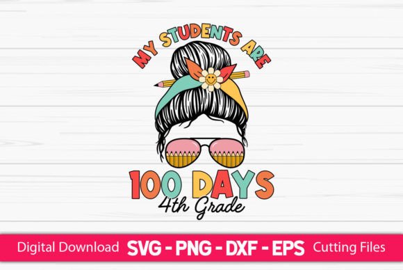 My Students Are 100 Days 4th Grade Girls – A Versatile Graphic Design Asset for Crafts and Branding
