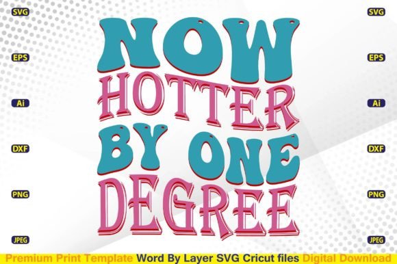 Now Hotter by One Degree SVG: A Graphic Design Asset for Creative Publishing