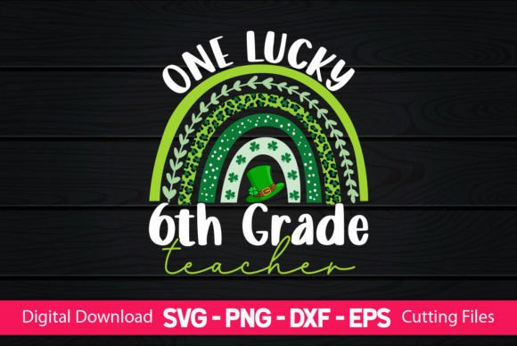 One Lucky 6th Grade Teacher: A Versatile Graphic for Crafts and Handmade Projects
