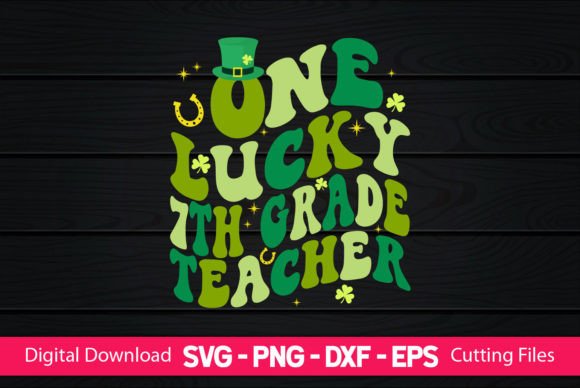 One Lucky 7th Grade Teacher – A Versatile Graphic Design Asset for Crafts