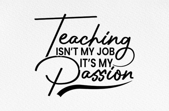 Teaching Is My Passion, Not Just a Job